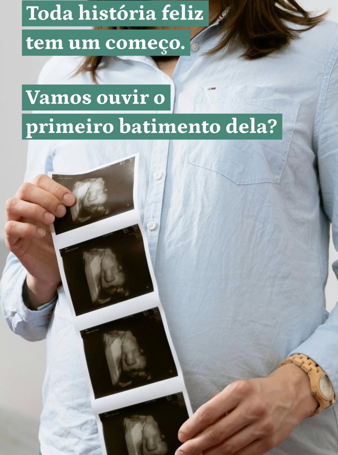 Toda história feliz tem um começo E a nossa começou com o som mais lindo do mundo: o primeiro batimento do coração.